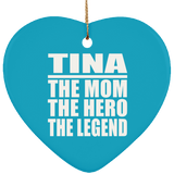 Tina The Mom The Hero The Legend - Heart Ornament