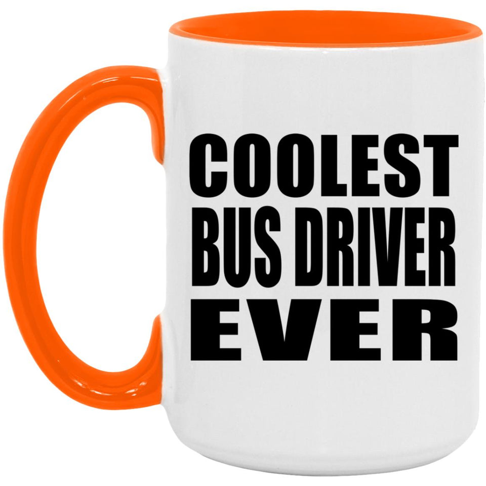 Coolest Bus Driver Ever - 15oz Accent Mug Orange