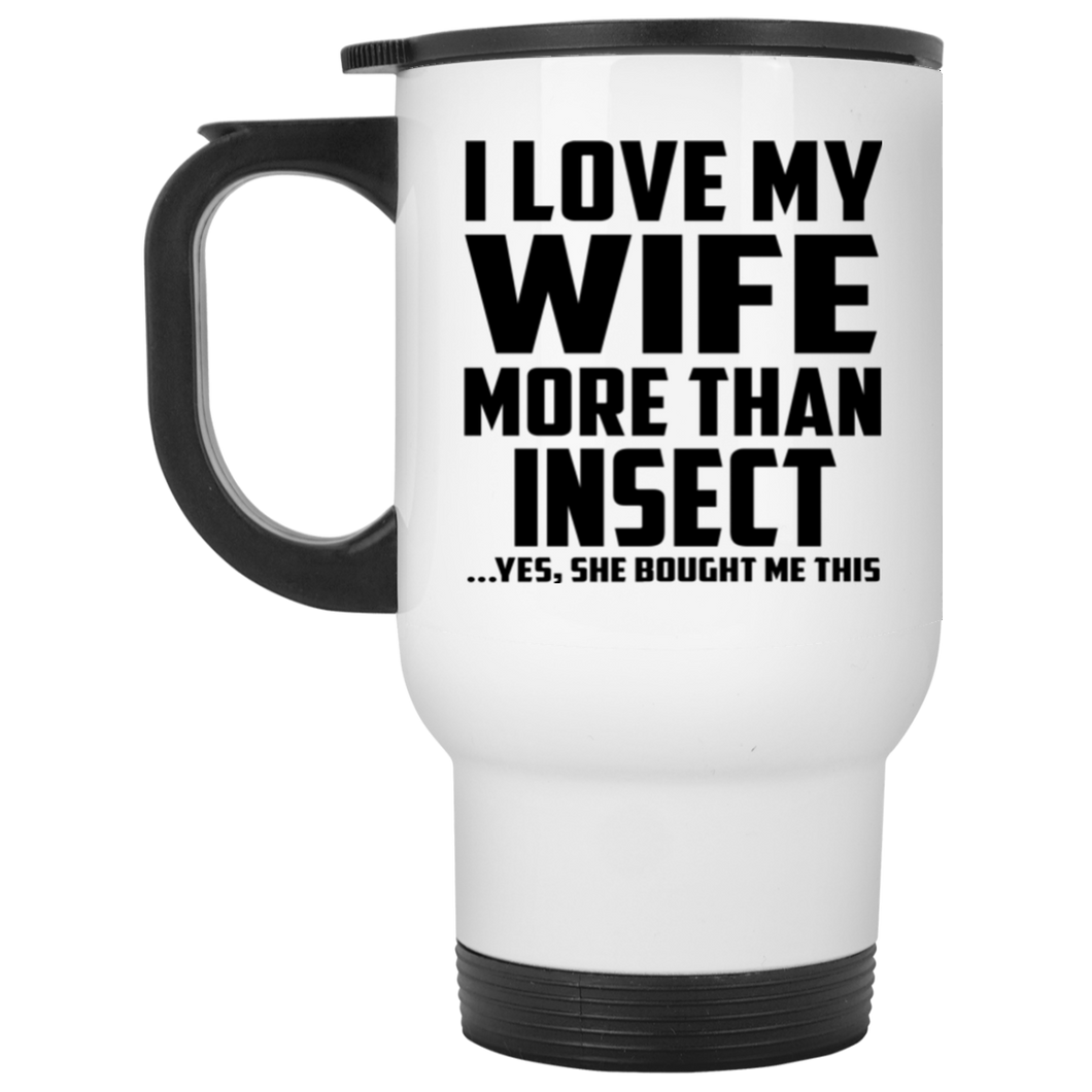 I Love My Wife More Than Insect - Travel Mug
