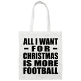 All I Want For Christmas Is More Football - Tote Bag White