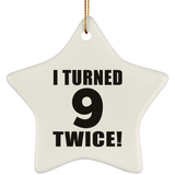18th Birthday I Turned 9 Twice - Star Ornament
