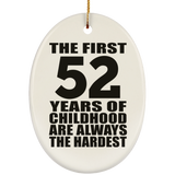 52nd Birthday First 52 Years of Childhood Are The Hardest - Oval Ornament