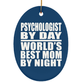 Psychologist By Day World's Best Mom By Night - Oval Ornament