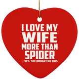 I Love My Wife More Than Spider - Heart Ornament