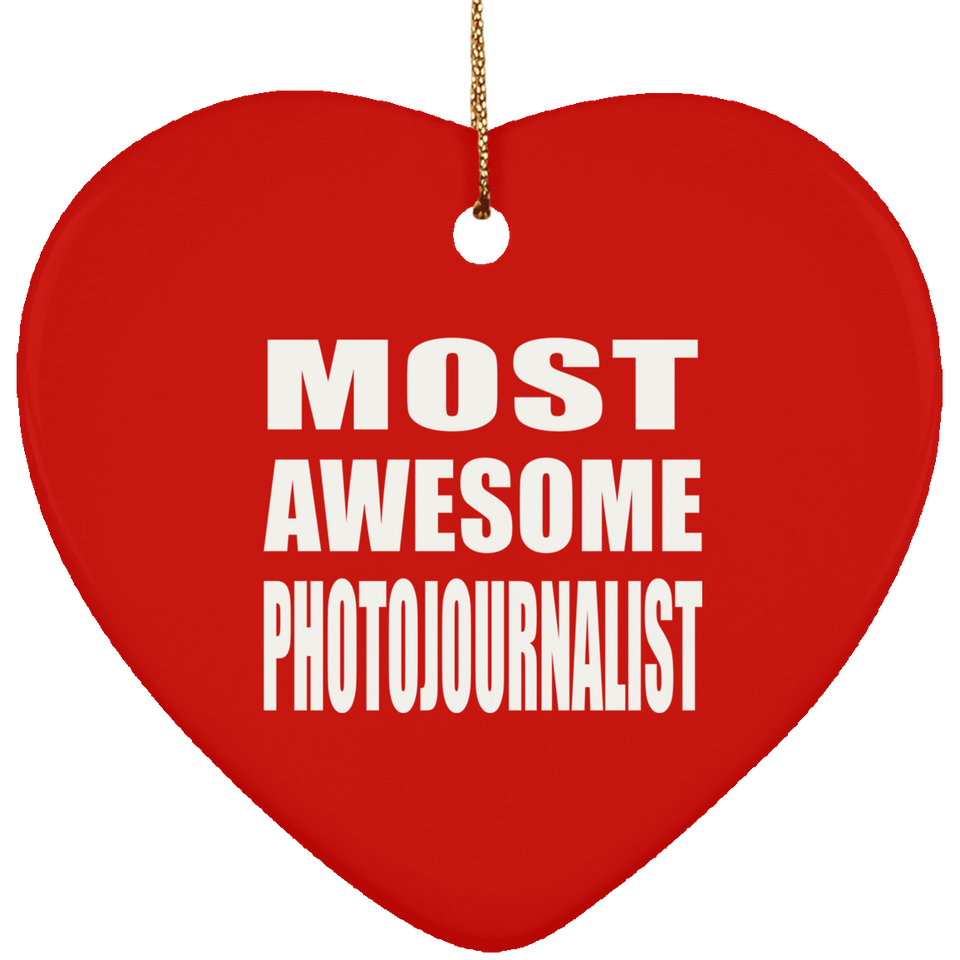 Most Awesome Photojournalist - Heart Ornament