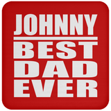 Johnny Best Dad Ever - Drink Coaster