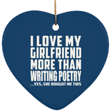 I Love My Girlfriend More Than Writing Poetry - Heart Ornament