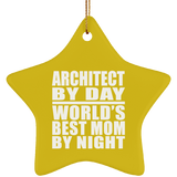 Architect By Day World's Best Mom By Night - Star Ornament