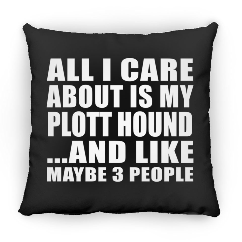 All I Care About Is My Plott Hound - Throw Pillow Black