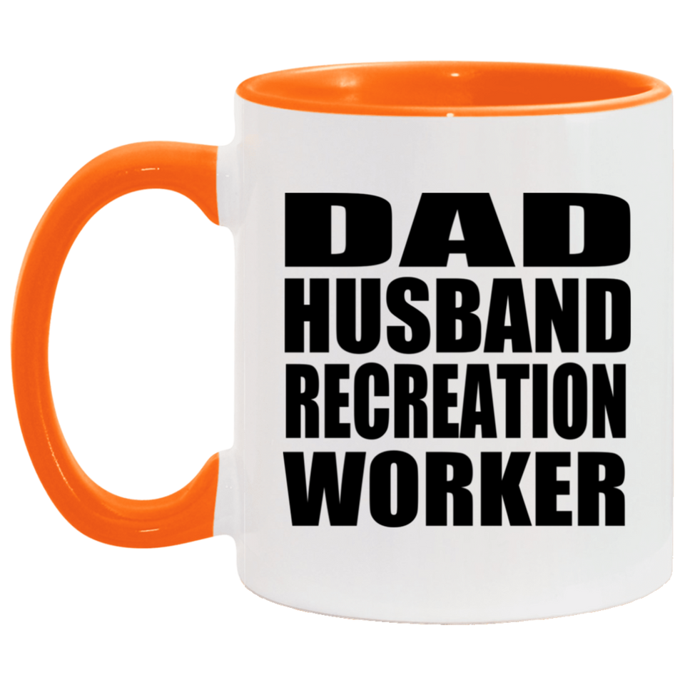 Dad Husband Recreation Worker - 11oz Accent Mug Orange