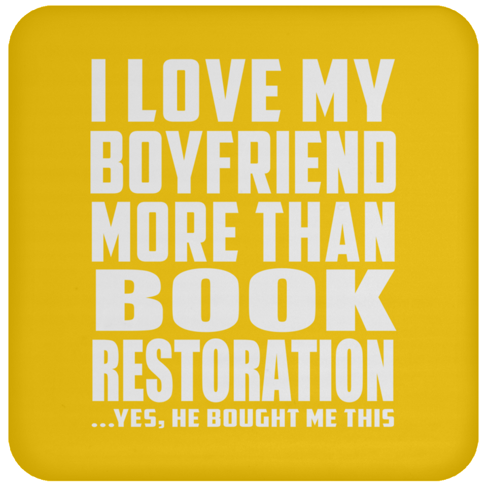 I Love My Boyfriend More Than Book Restoration - Drink Coaster