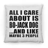 All I Care About Is Bo-Jack Dog - Throw Pillow