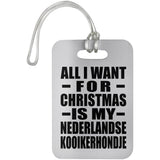 All I Want For Christmas Is My Nederlandse Kooikerhondje - Luggage Bag Tag