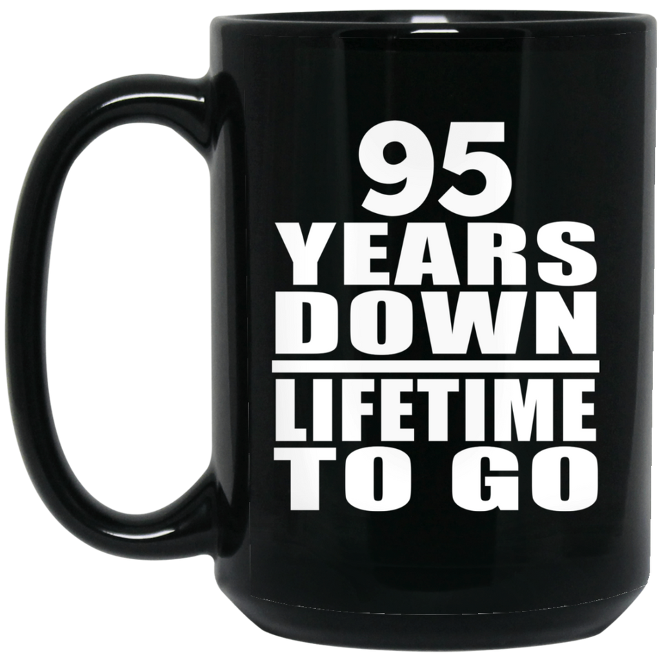 95th Anniversary 95 Years Down Lifetime To Go - 15 Oz Coffee Mug Black