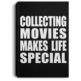 Collecting Movies Makes Life Special - Canvas Portrait
