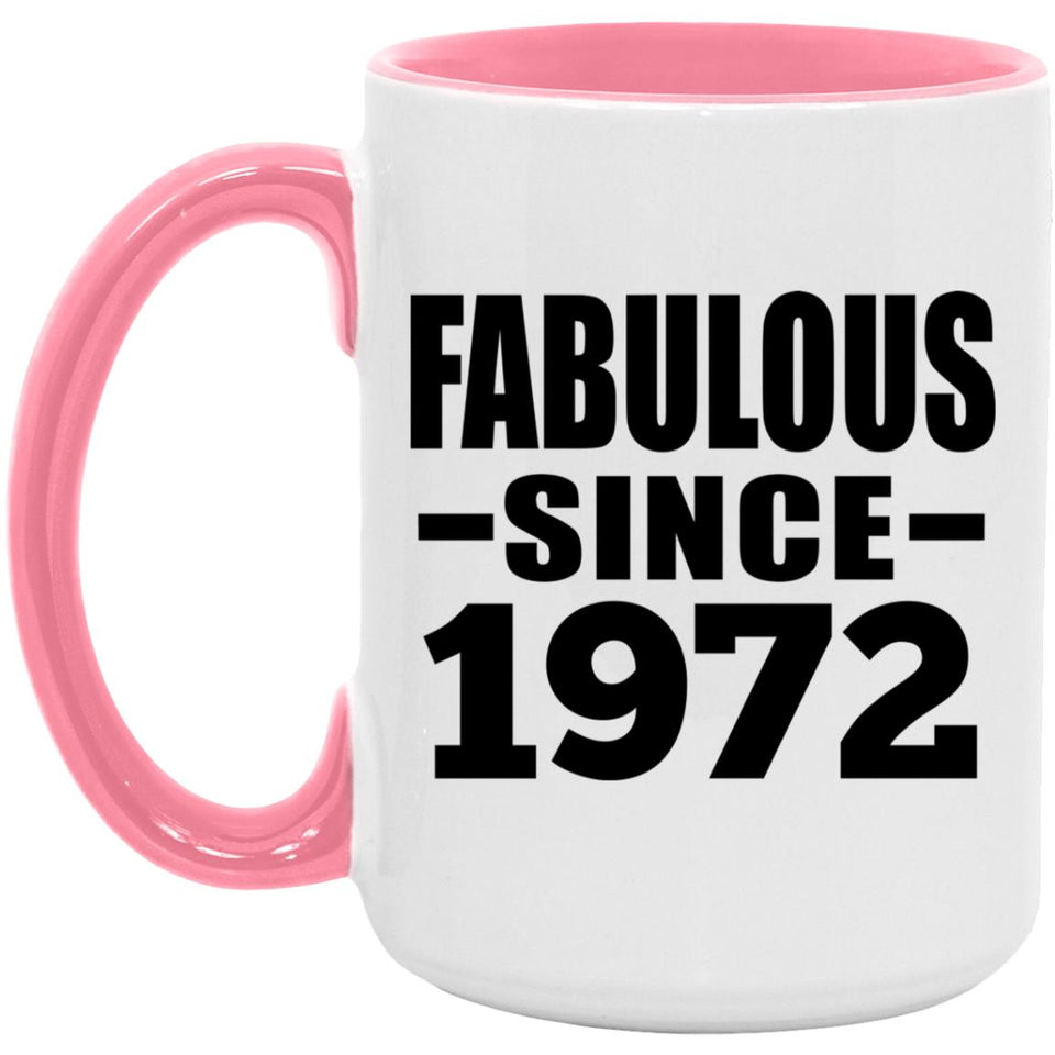 52nd Birthday Fabulous Since 1972 - 15oz Accent Mug Pink