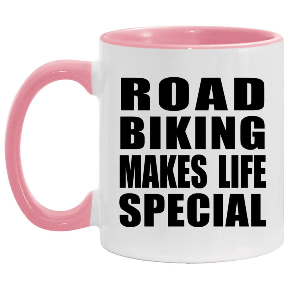 Road Biking Makes Life Special - 11oz Accent Mug Pink