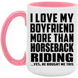 I Love My Boyfriend More Than Horseback Riding - 15oz Accent Mug Pink