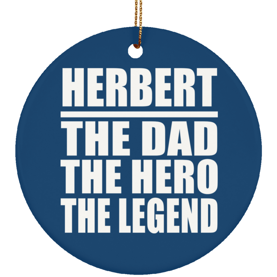 Herbert The Dad The Hero The Legend - Circle Ornament