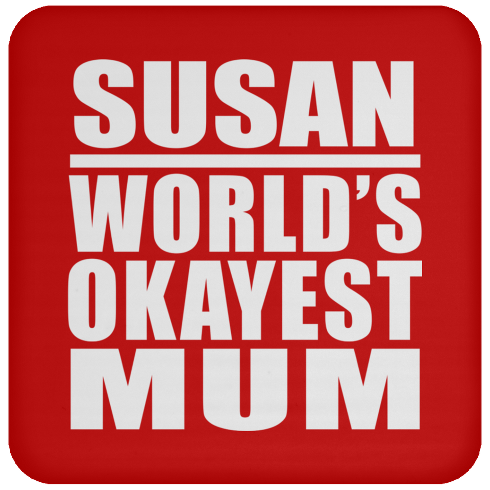 Susan World's Okayest Mum - Drink Coaster
