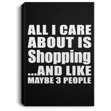 All I Care About Is Shopping - Canvas Portrait