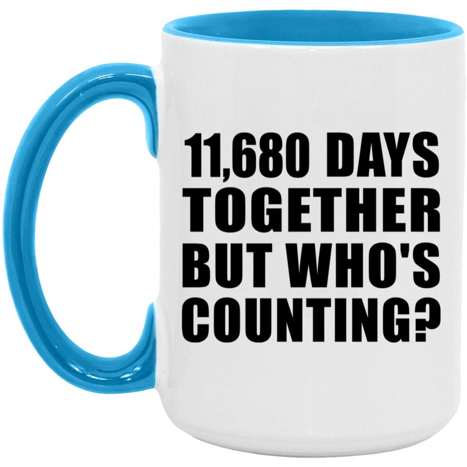32nd Anniversary 11,680 Days Together Who's Counting - 15oz Accent Mug Blue