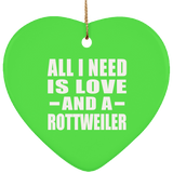All I Need Is Love And A Rottweiler - Heart Ornament