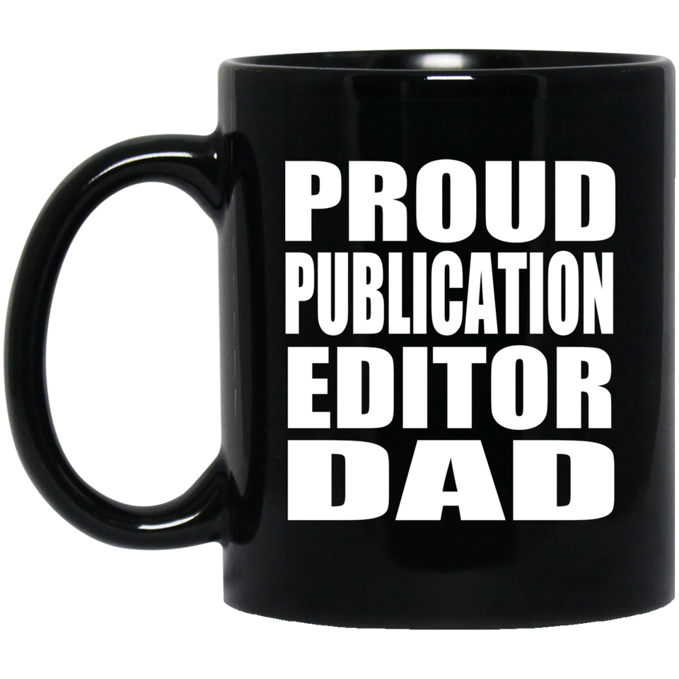 Proud Publication Editor Dad - 11oz Coffee Mug Black