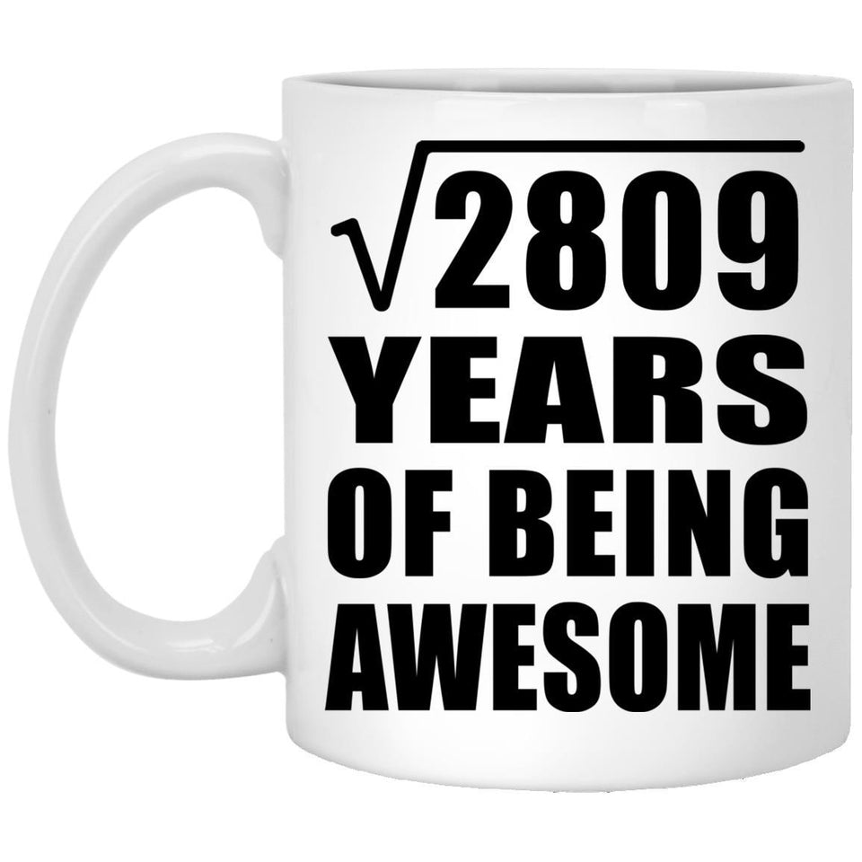 53rd Birthday Square Root of 2809 Years of Being Awesome - 11oz Coffee Mug