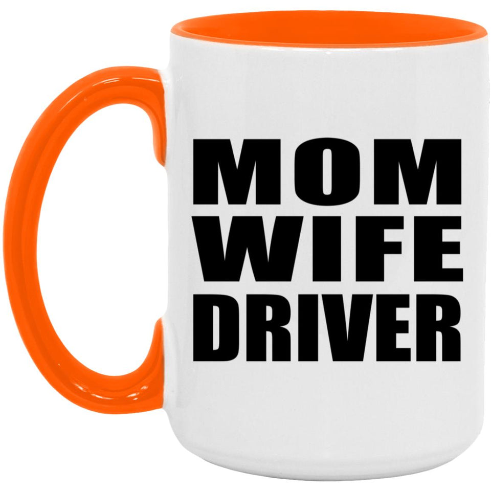 Mom Wife Driver - 15oz Accent Mug Orange