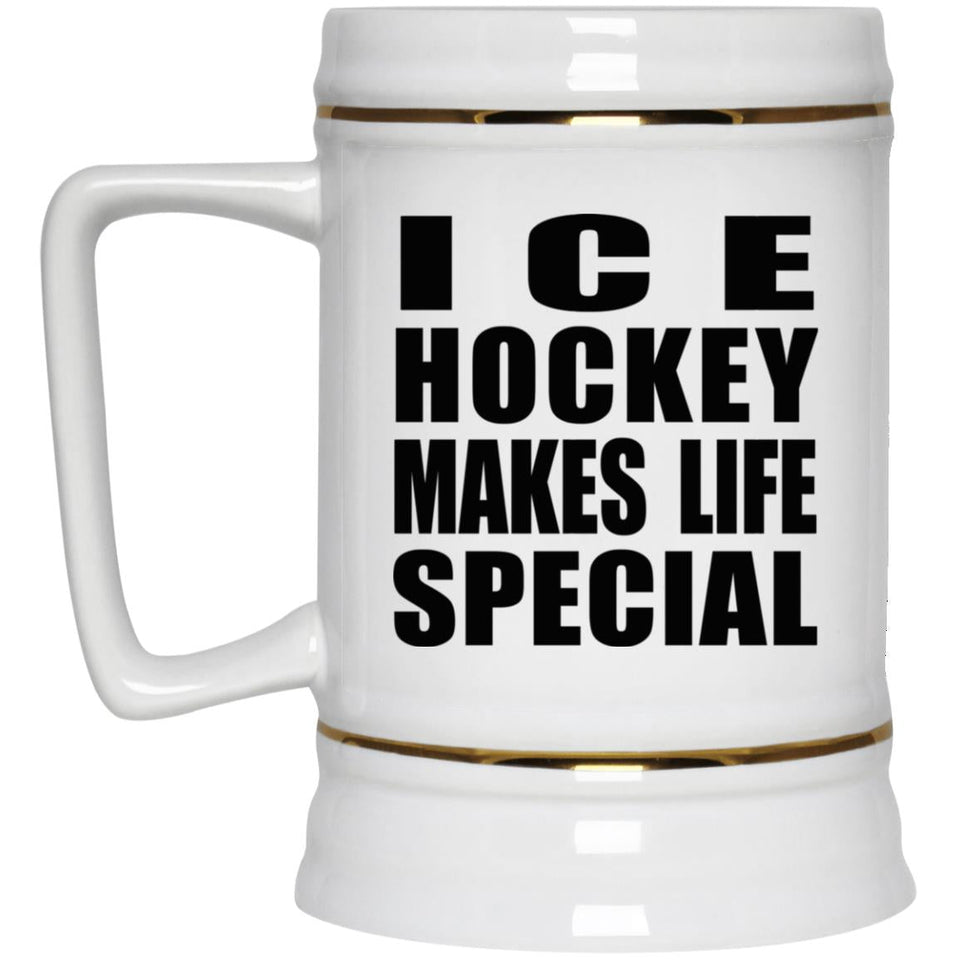 Ice Hockey Makes Life Special - Beer Stein