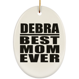 Debra Best Mom Ever - Oval Ornament