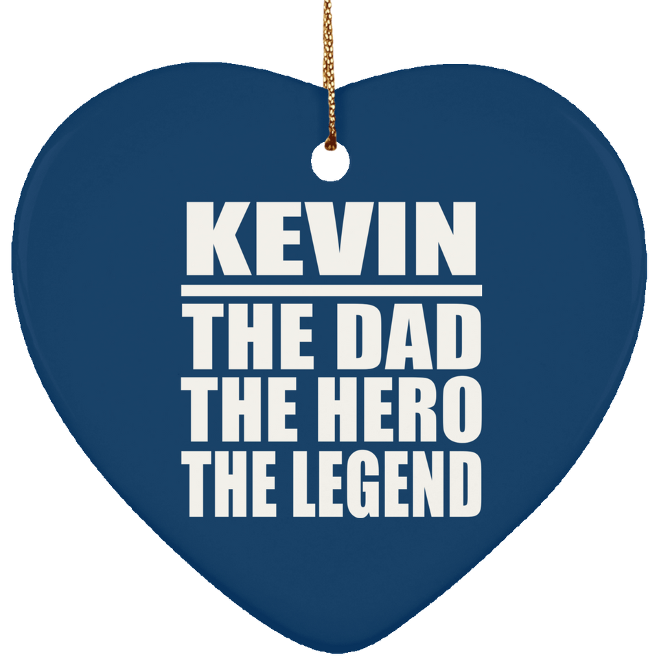 Kevin The Dad The Hero The Legend - Heart Ornament