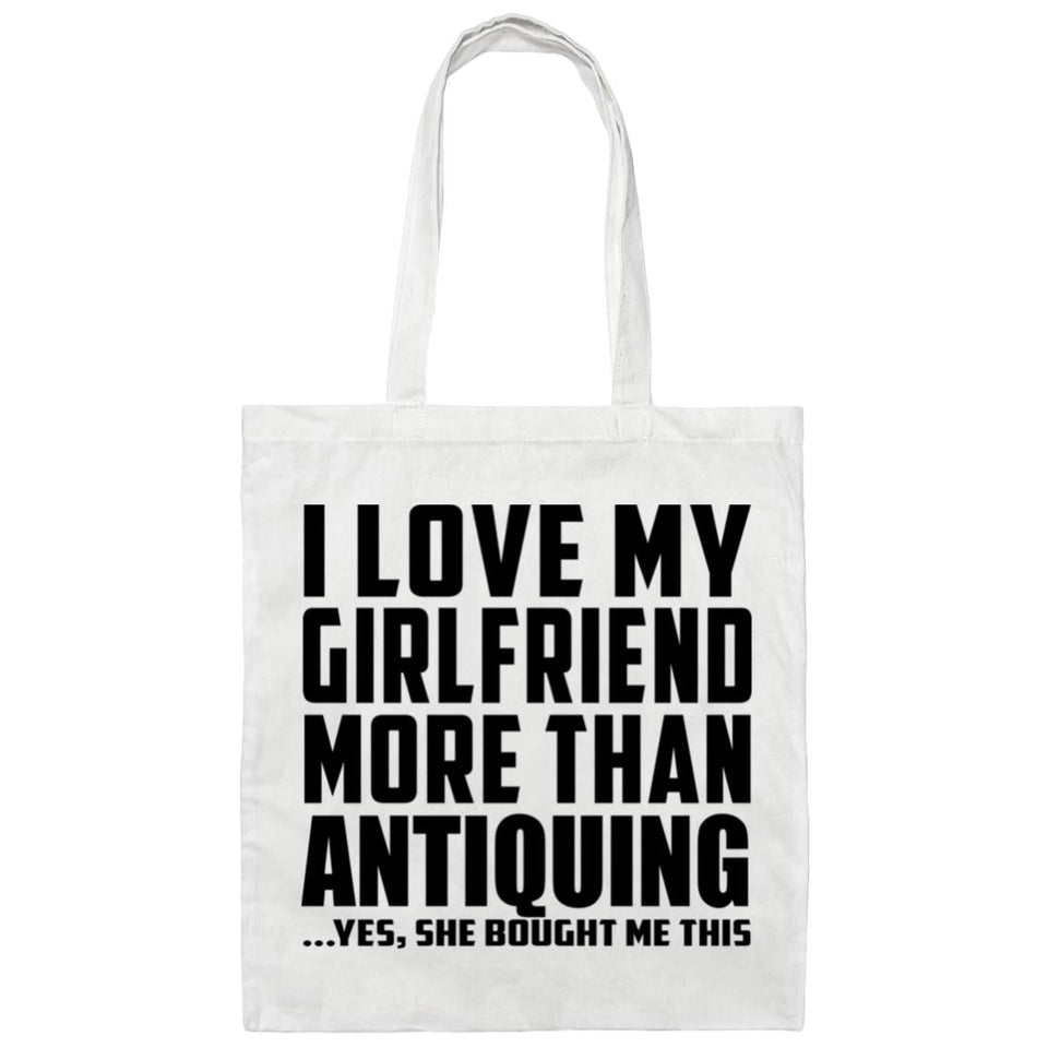 I Love My Girlfriend More Than Antiquing - Tote Bag White