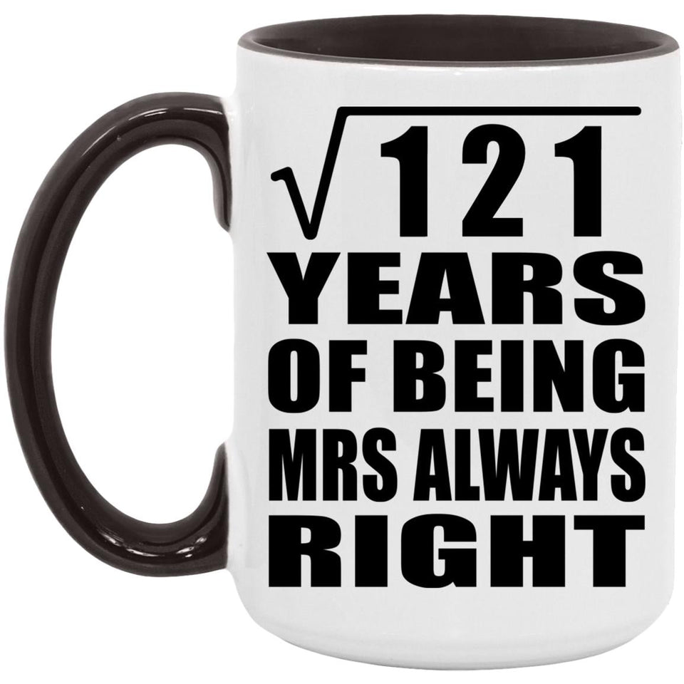 11th Anniversary Square Root of 121 Years Mrs Always Right - 15oz Accent Mug Black
