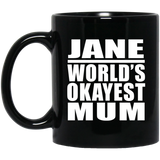 Jane World's Okayest Mum - 11 Oz Coffee Mug Black