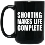 Shooting Makes Life Complete - 15oz Coffee Mug Black