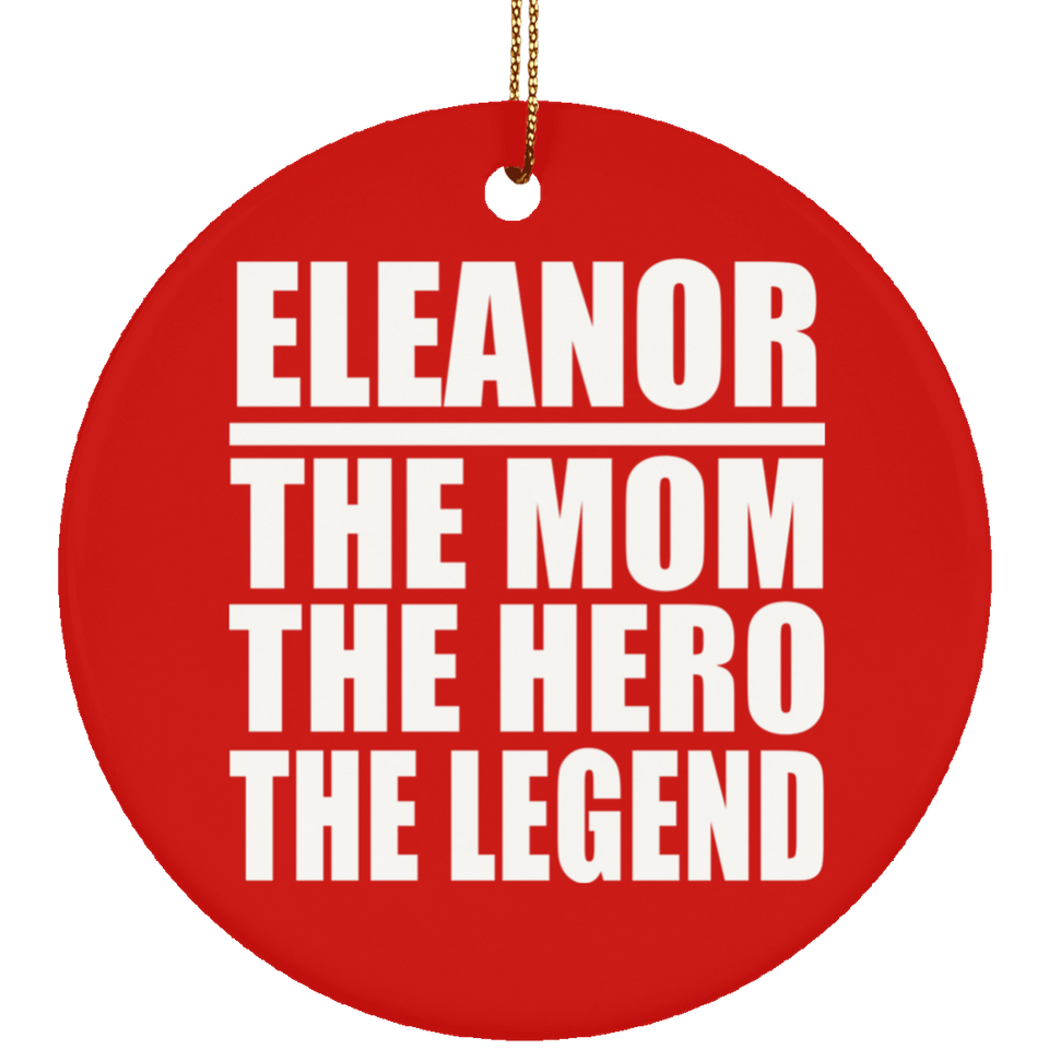 Eleanor The Mom The Hero The Legend - Circle Ornament