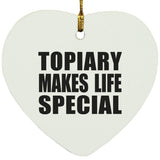 Topiary Makes Life Special - Heart Ornament