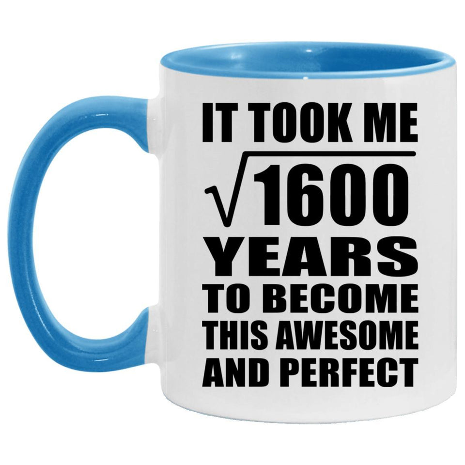 40th Birthday Took Square Root of 1600 Years To Awesome - 11oz Accent Mug Blue