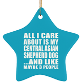 All I Care About Is My Central Asian Shepherd Dog - Star Ornament