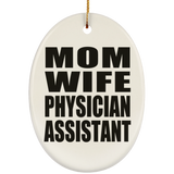 Mom Wife Physician Assistant - Oval Ornament