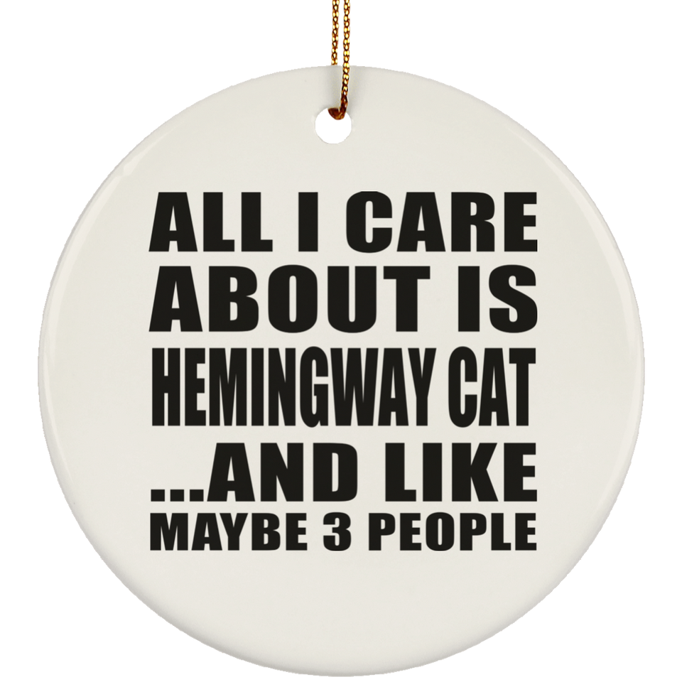 All I Care About Is Hemingway Cat - Circle Ornament