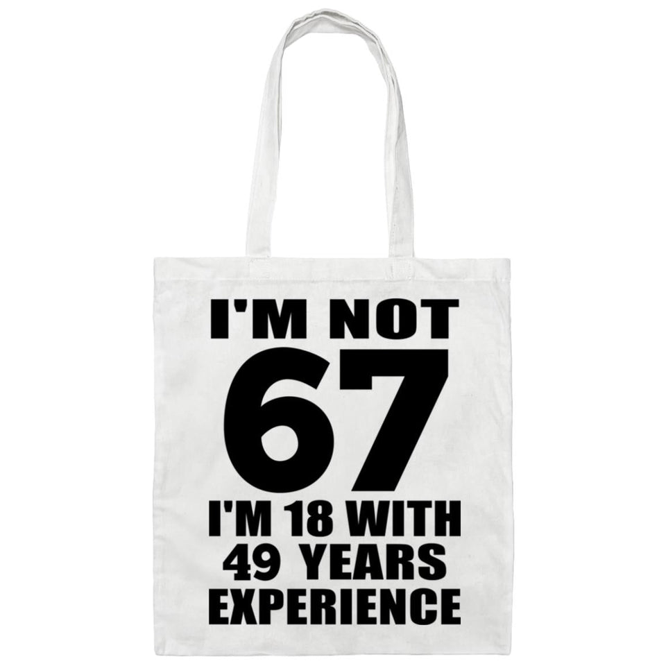 67th Birthday I'm Not 67 I'm 18 With 49 Years Experience - Tote Bag White