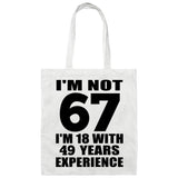 67th Birthday I'm Not 67 I'm 18 With 49 Years Experience - Tote Bag White
