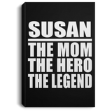 Susan The Mom The Hero The Legend - Canvas Portrait