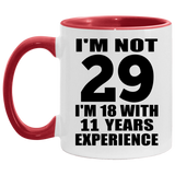 29th Birthday I'm Not 29 I'm 18 With 11 Years Experience - 11oz Accent Mug Red