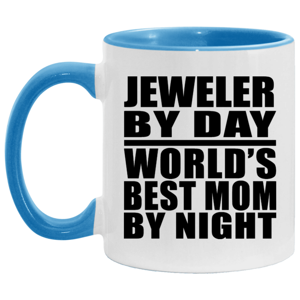 Jeweler By Day World's Best Mom By Night - 11oz Accent Mug Blue