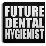 Future Dental Hygienist - Canvas Square