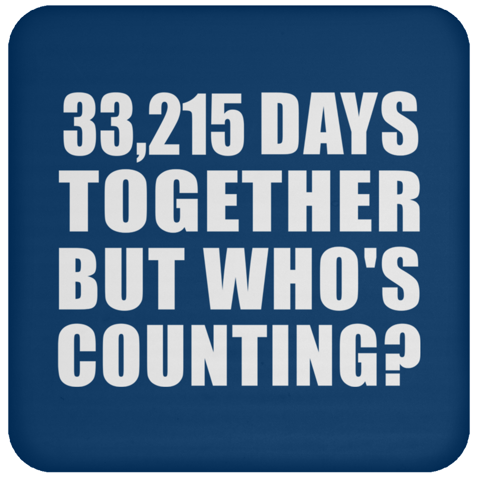 91st Anniversary 33,215 Days Together But Who's Counting - Drink Coaster